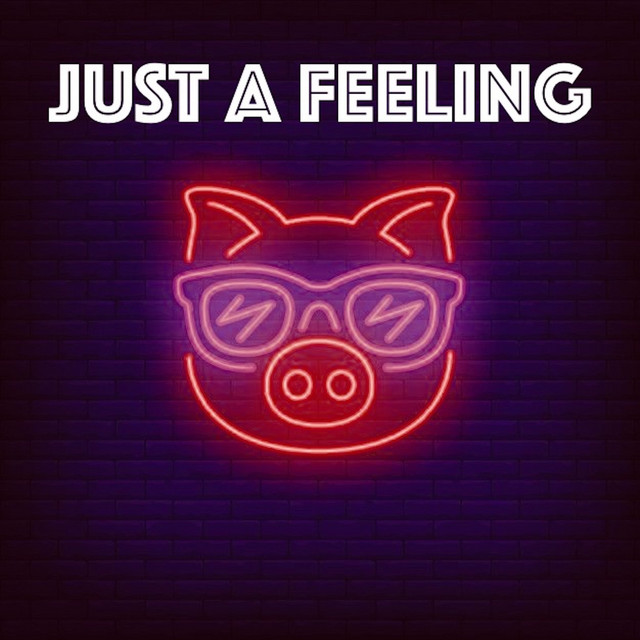 Just a Feeling