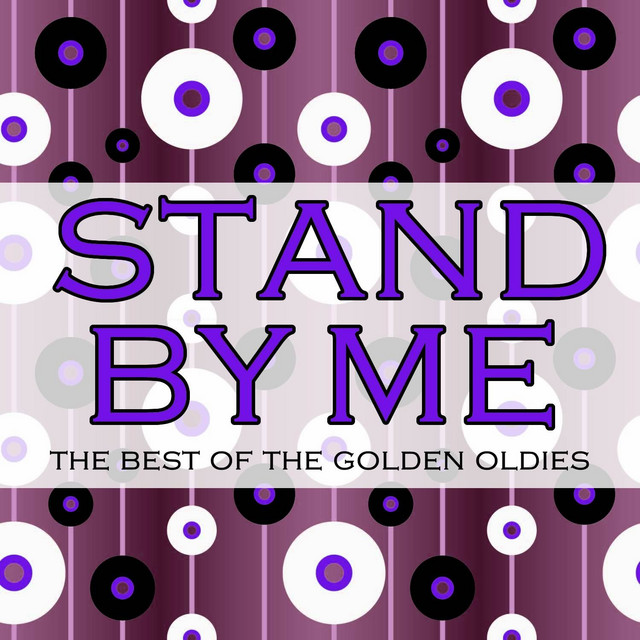 Stand by Me, The Best of the Golden Oldies: Hits by Ben E. King
