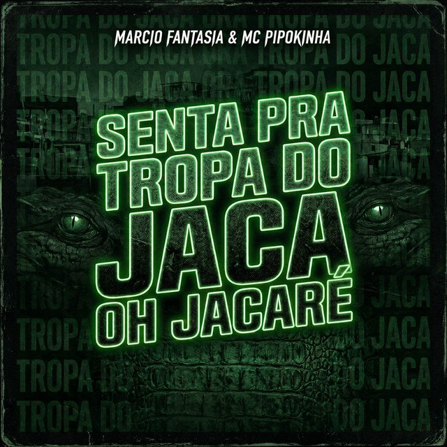 SENTA PRA TROPA DO JACA OH JACARE