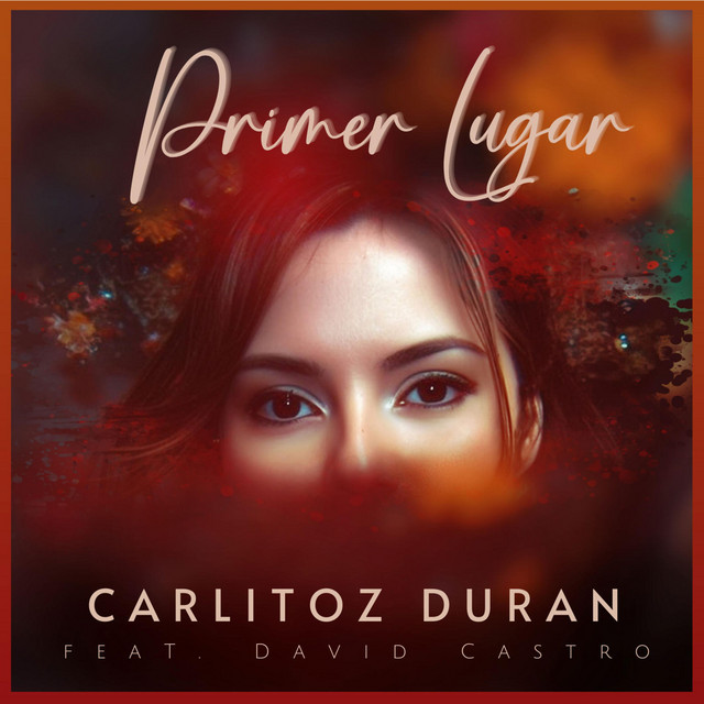 Primer Lugar - song and lyrics by CARLITOZ DURAN, Vitto Castro | Spotify