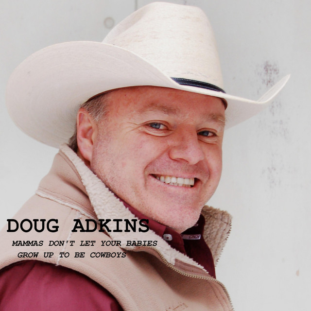 Mammas Don T Let Your Babies Grow Up To Be Cowboys Song By Doug Adkins Spotify