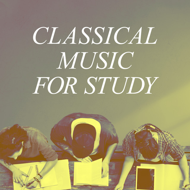 Classical Music For Study - Compilation by Various Artists | Spotify