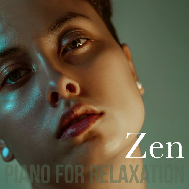 Zen: Piano for Relaxation - Compilation by Various Artists | Spotify
