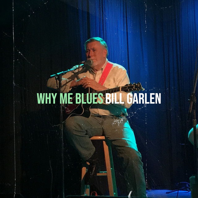 Why Me Blues Single by Bill Garlen Spotify