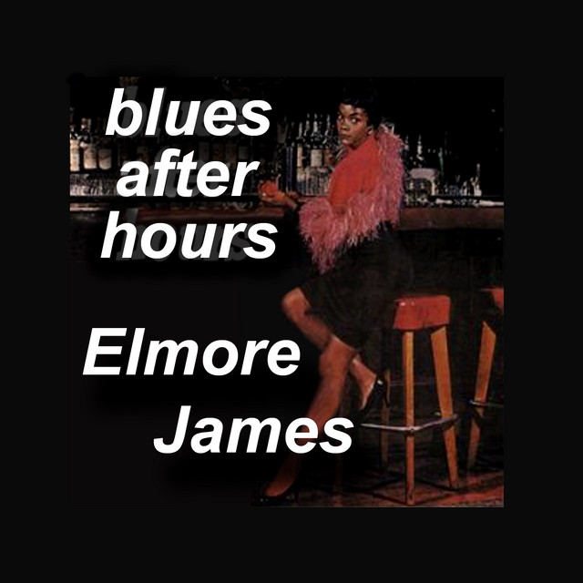 Blues After Hours - Compilation by Elmore James | Spotify