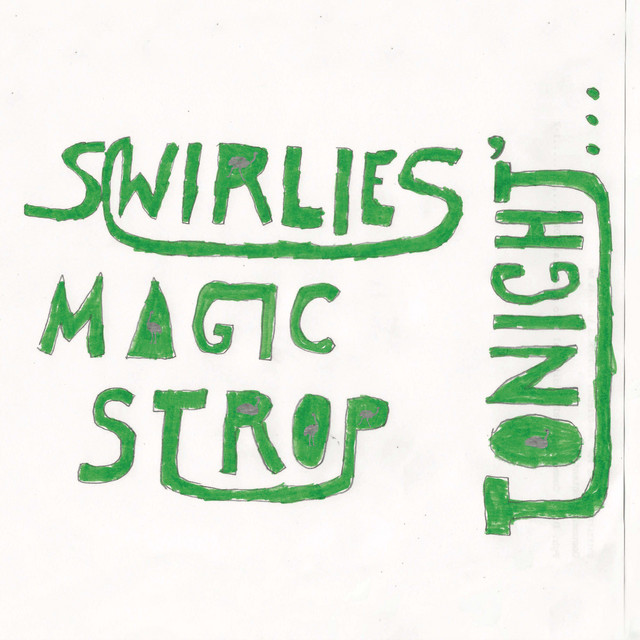 Swirlies' Magic Strop: Tonight​.​.​. cover art
