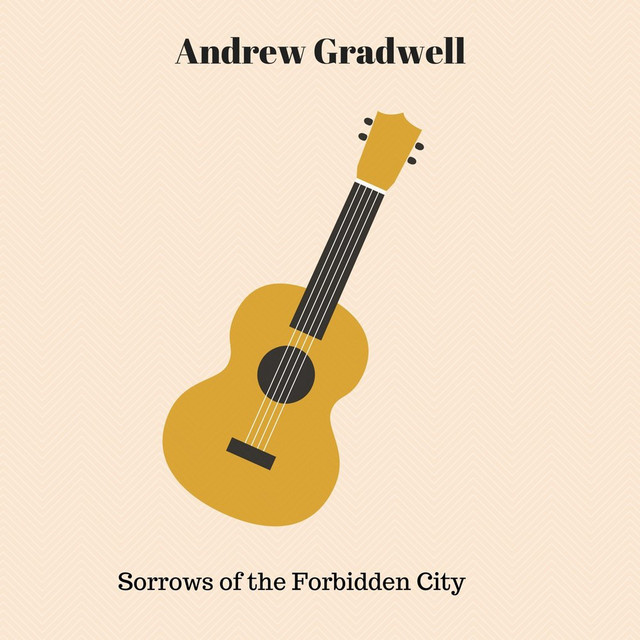 Sorrows of the Forbidden City - Single - Single by Andrew Gradwell ...