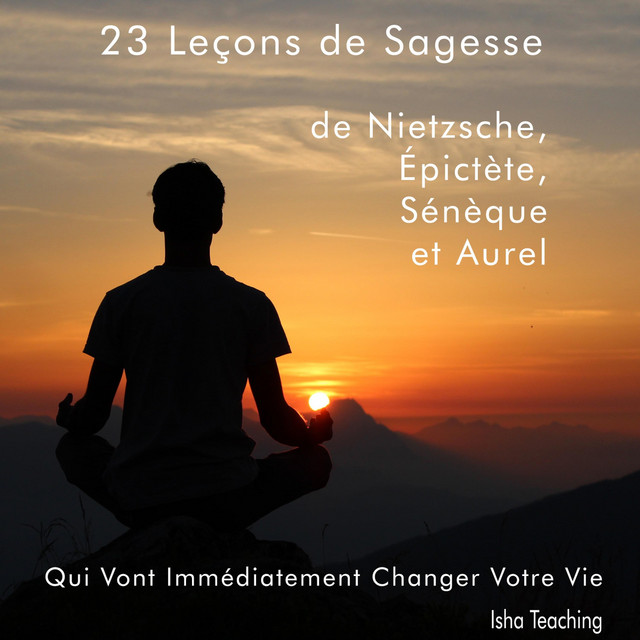 23 Leçons De Sagesse De Nietzsche, Épictète, Sénèque Et Aurel Qui Vont Immédiatement Changer Votre Vie cover art