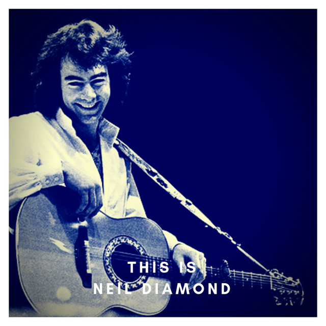 This is Neil Diamond - Compilation by Neil Diamond | Spotify