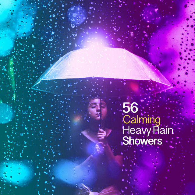56 Calming Heavy Rain Showers - Album by Sounds Of Nature