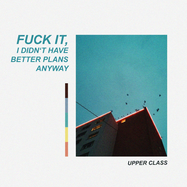 Fuck It, I Didn't Have Better Plans Anyway cover art