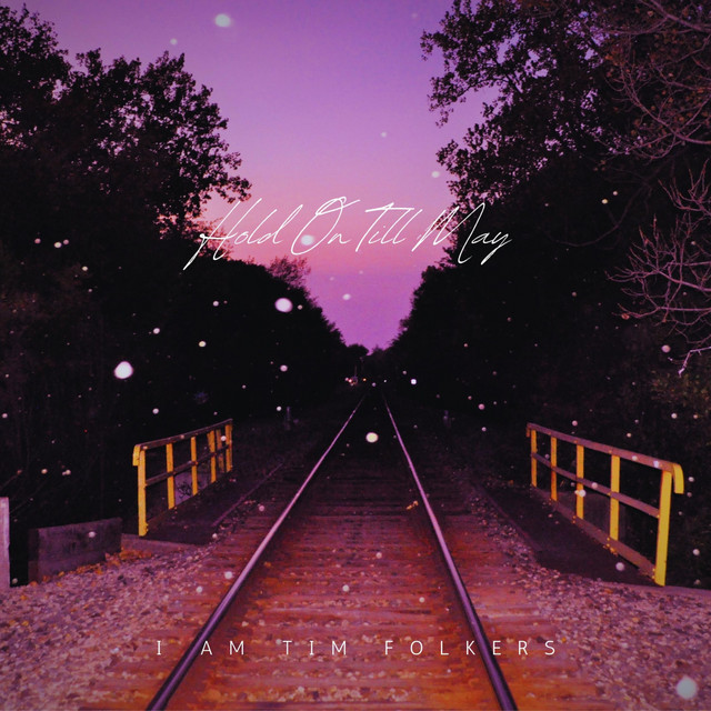 Hold On Till May - Single by I Am Tim Folkers | Spotify