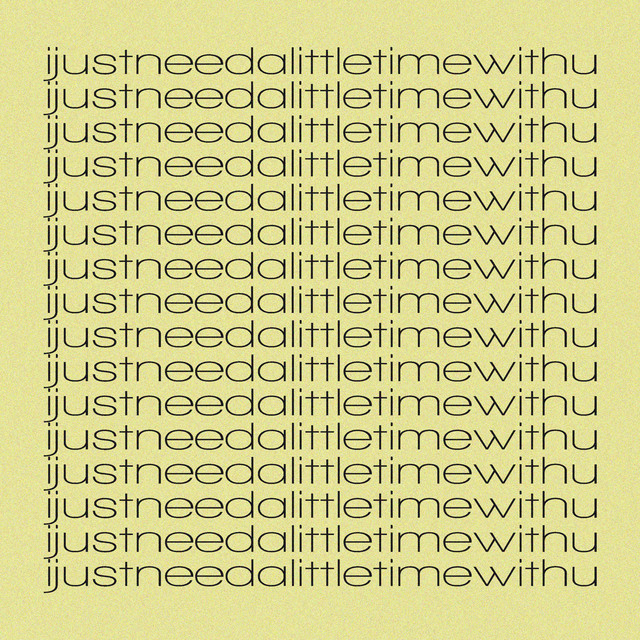 ijustneedalittletimewithu