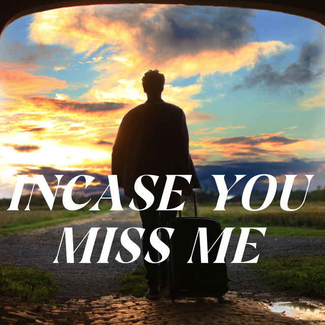Incase You Miss Me