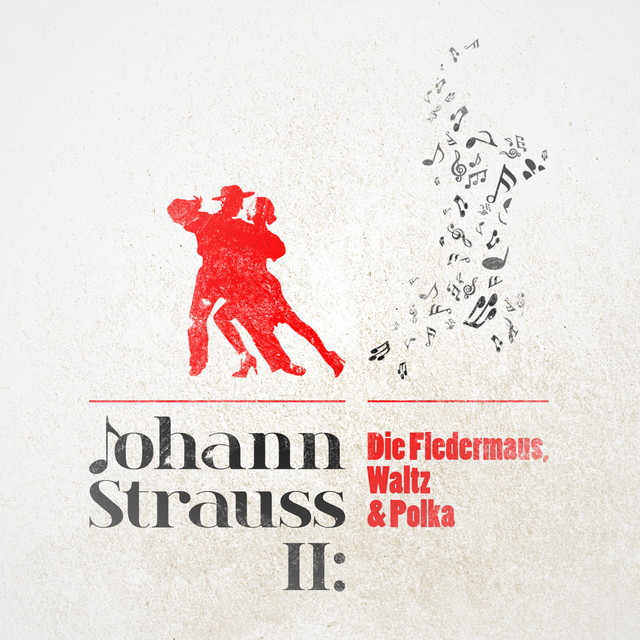 Johann Strauss Ii: Die Fledermaus, Waltz & Polka - Compilation by