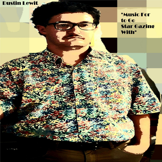 Music For to Go Star Gazing With - Single by Dustin Lewit | Spotify