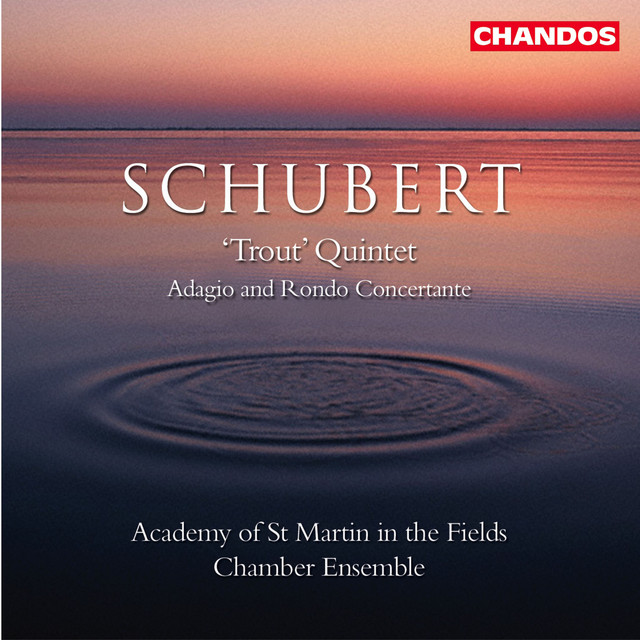 Schubert: Piano Quintet in A Major, Op. 114, D. 667 "Die Forelle" & Adagio e rondo concertante, D. 487