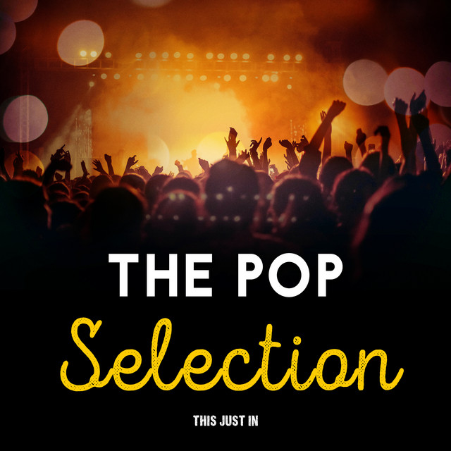The Pop Selection - Album by This Just in | Spotify