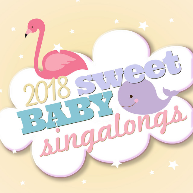 2018Sweet Baby Singalongs - Album by Sweet Baby Sleep Baby | Spotify