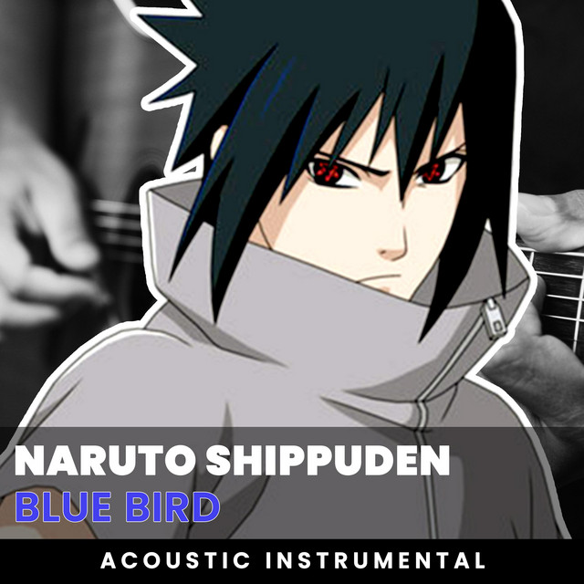 Blue Bird (Naruto Shippuden OP 3) - Single by Onii-Chan | Spotify