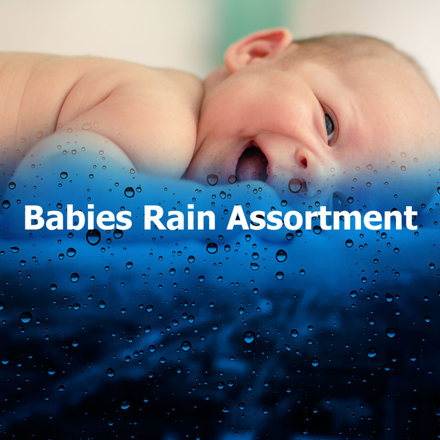 Babies Rain Assortment - Album by Baby Sleep Rain | Spotify