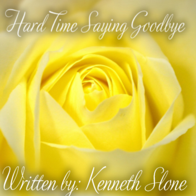 Hard Time Saying Goodbye - Single by Kenneth Slone | Spotify
