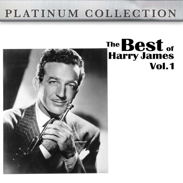 The Best of Harry James Vol. 1 - Compilation by Harry James | Spotify