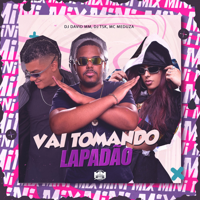 Vai Tomando Lapadão (Bandida Pega Fogo)