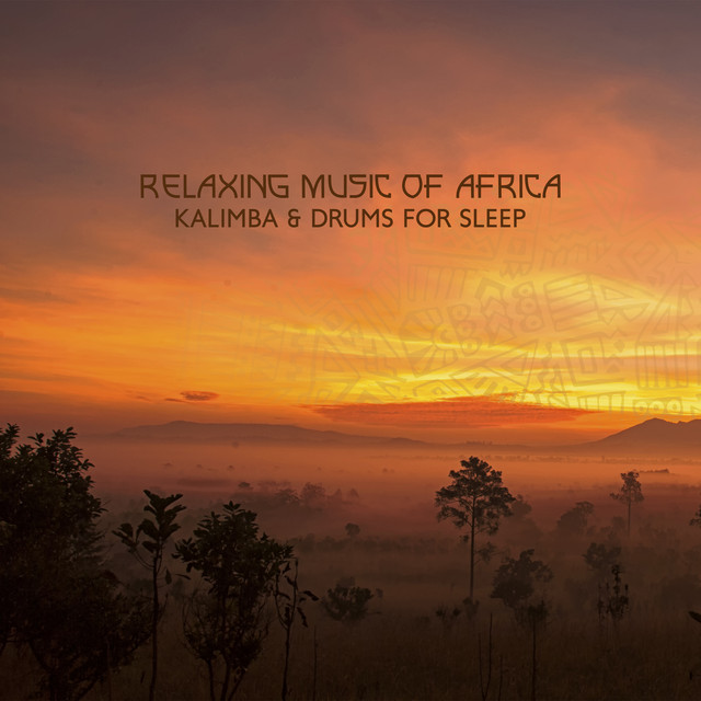 Relaxing Music of Africa: Kalimba & Drums for Sleep