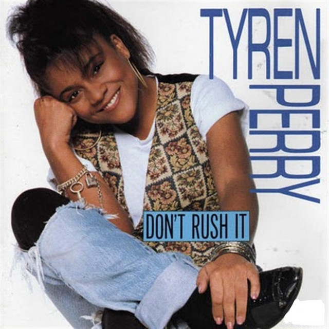 Don't Rush It — Tyren Perry · 1 song