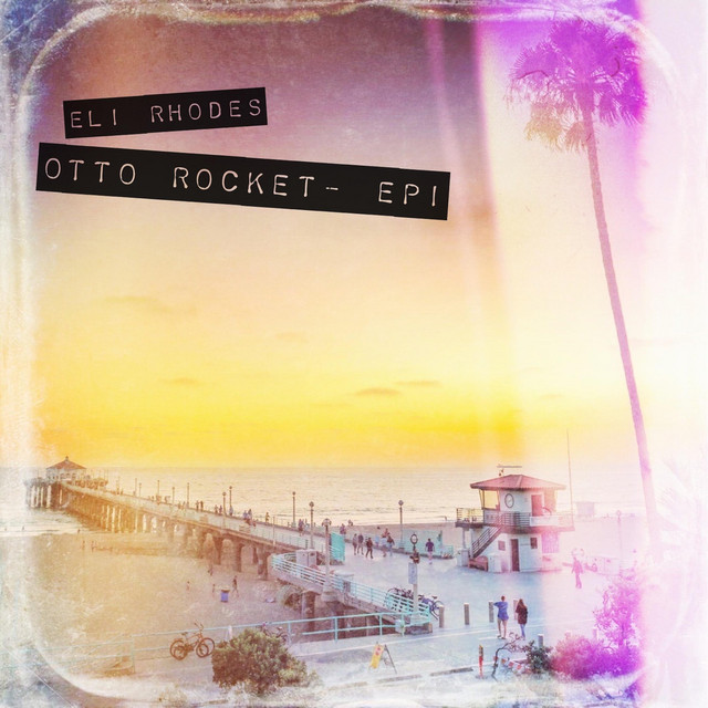 Otto Rocket EP1 - Single by Eli Rhodes | Spotify