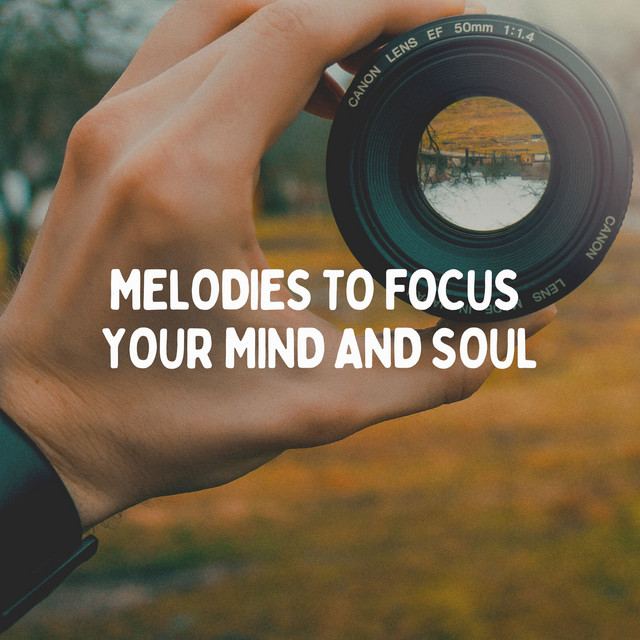 Melodies to Focus Your Mind and Soul cover art