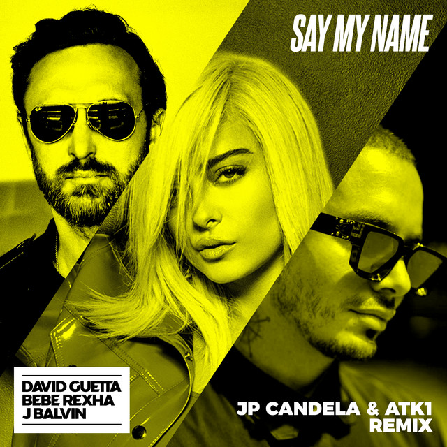 Say My Name (feat. Bebe Rexha & J Balvin) - JP Candela & ATK1 Remix