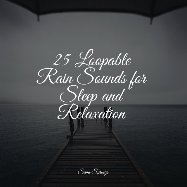 25 Loopable Rain Sounds for Sleep and Relaxation - Album by Massagem ...