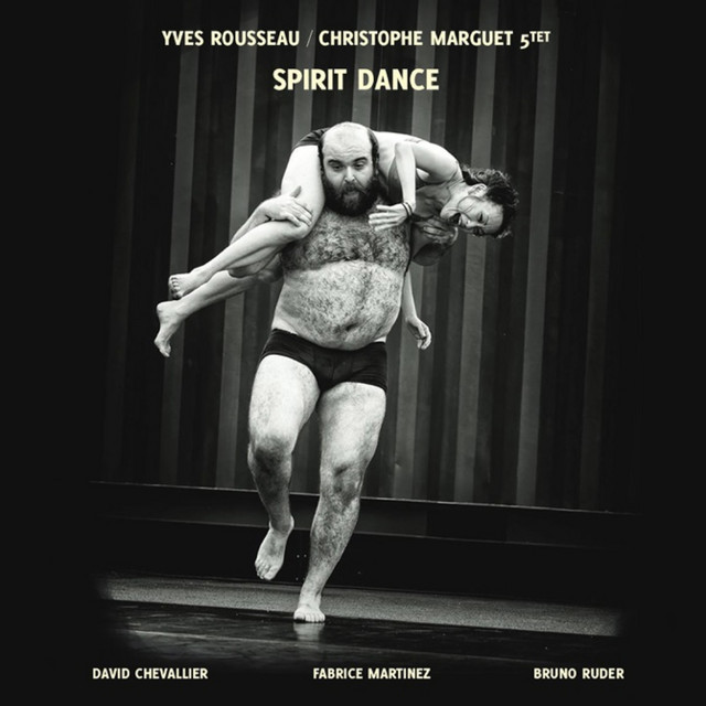 Spirit Dance (feat. Fabrice Martinez, David Chevallier & Bruno Ruder) — Yves Rousseau & Christophe Marguet Quintet