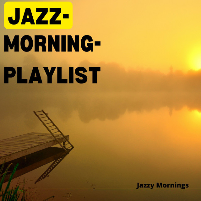 Jazzy Mornings - Album by Jazz Morning Playlist | Spotify