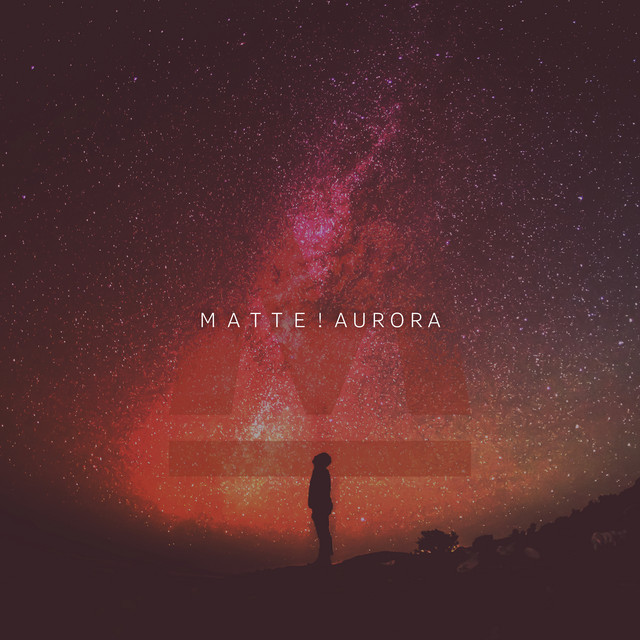 Aurora - Single by MATTE! | Spotify