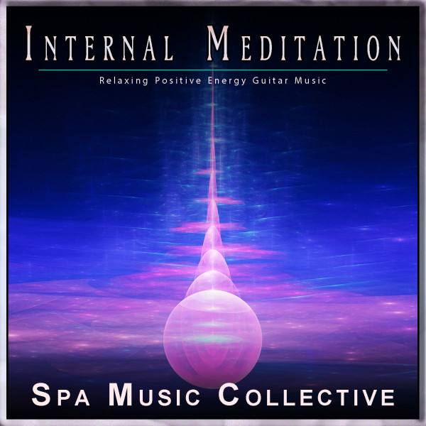 Internal Meditation: Relaxing Positive Energy Guitar Music - Album by ...