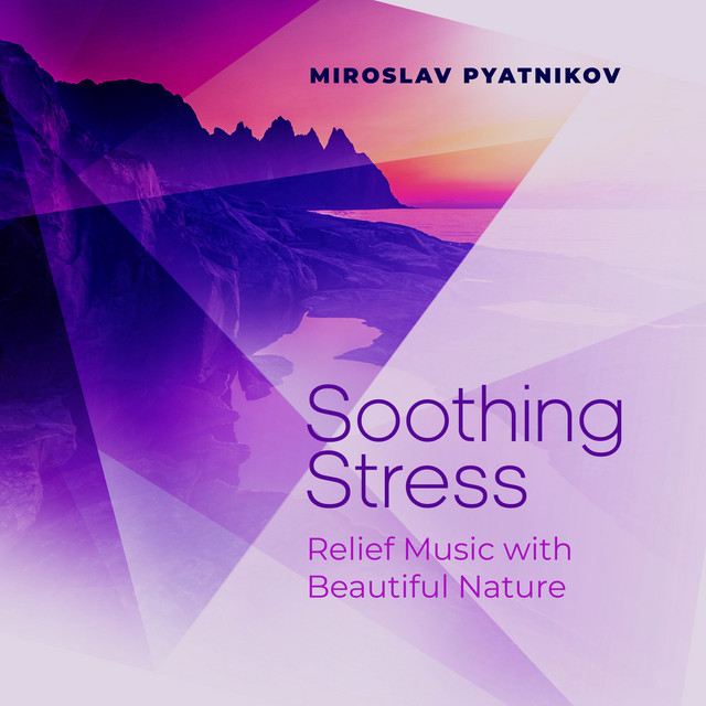 Cover art for Miroslav Pyatnikov — Soothing Stress Relief Music with Beautiful Nature