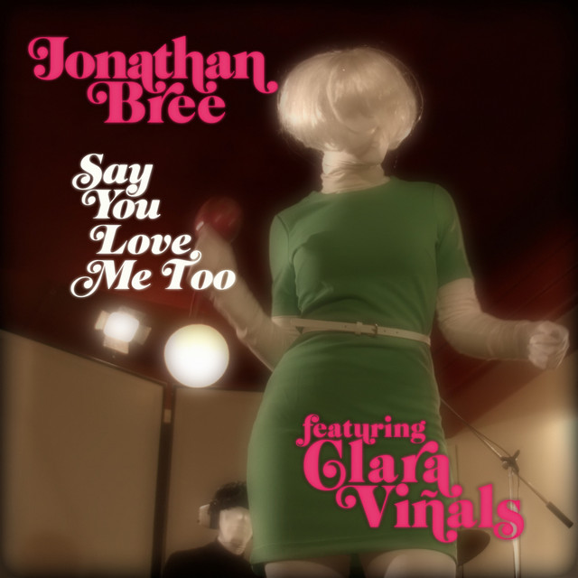 Say You Love Me Too Single By Jonathan Bree Spotify