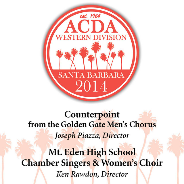 2014 American Choral Directors Association, Western Division (ACDA): Counterpoint & Mt. Eden High School Chamber Singers & Women's Choir [Live] cover art