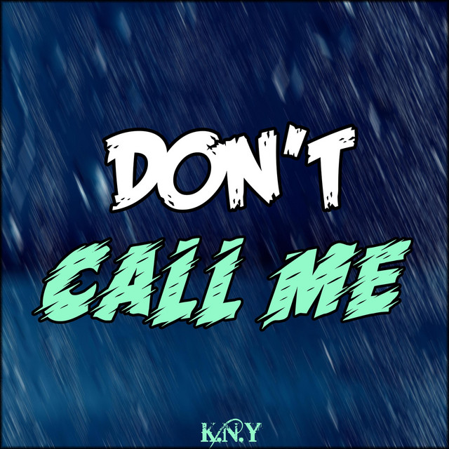 Don T Call Me Single By K N Y Spotify