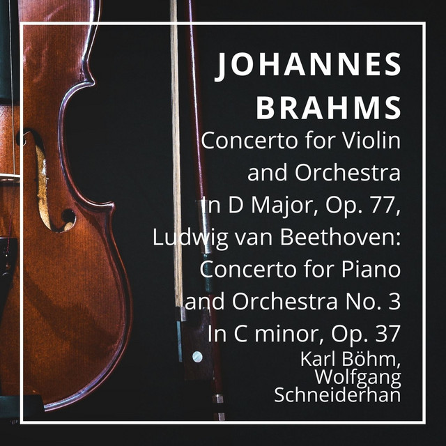 Johannes Brahms: Concerto for Violin and Orchestra In D Major, Op. 77, Ludwig van Beethoven: Concerto for Piano and Orchestra No. 3 In C minor, Op. 37 cover art