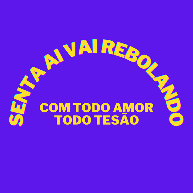 Senta Ai Vai Rebolando Com Todo Amor Todo Tesao