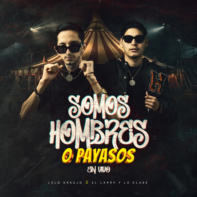 Somos Hombres O Payasos (En Vivo) — Lalo Araujo