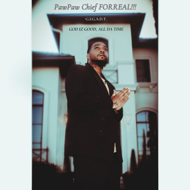 God Iz Good, All Da Time - Album by PawPaw Chief FORREAL | Spotify