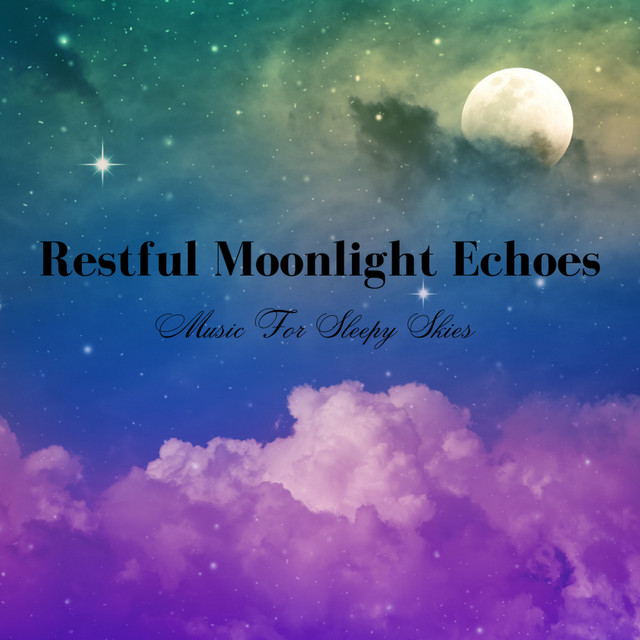 Restful Moonlight Echoes: Music For Sleepy Skies cover art