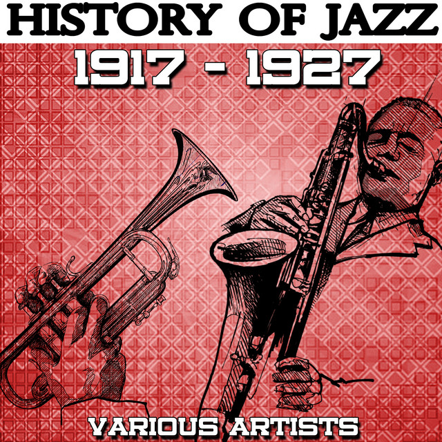 History of Jazz 1917-1927 - Compilation by Various Artists | Spotify