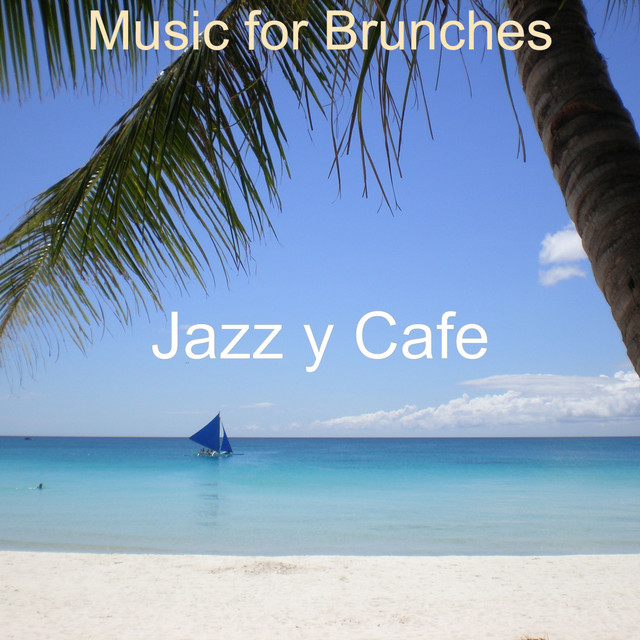 Music for Brunches - Album by Jazz y Cafe | Spotify