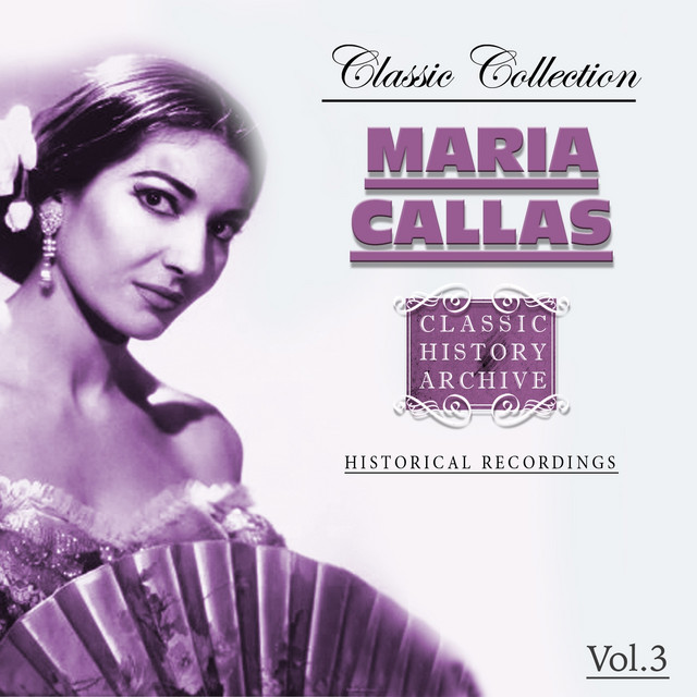 Maria Callas Classic Collection, Vol. 3 - Compilation by Maria Callas ...